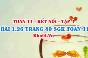 Bài 1.26 trang 40 SGK Toán 11 tập 1 Kết nối tri thức